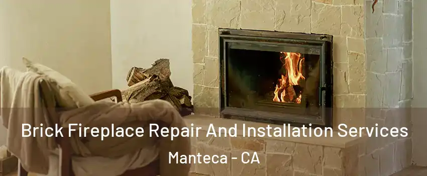  Brick Fireplace Repair And Installation Services Manteca - CA