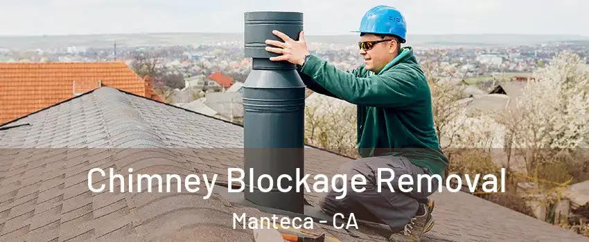  Chimney Blockage Removal Manteca - CA