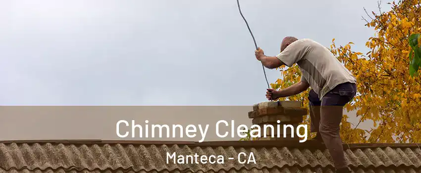  Chimney Cleaning Manteca - CA