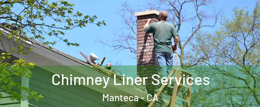  Chimney Liner Services Manteca - CA