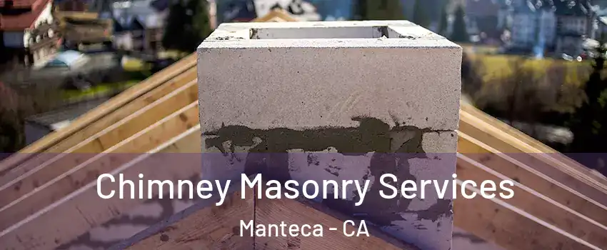  Chimney Masonry Services Manteca - CA