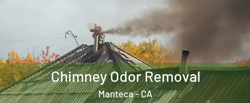  Chimney Odor Removal Manteca - CA