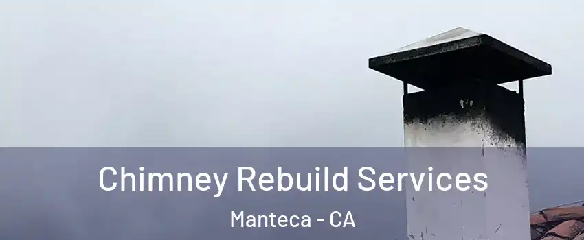  Chimney Rebuild Services Manteca - CA