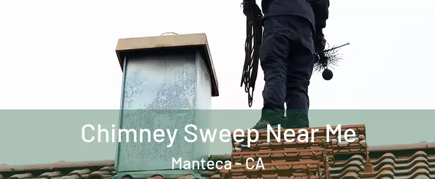  Chimney Sweep Near Me Manteca - CA