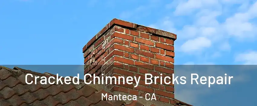  Cracked Chimney Bricks Repair Manteca - CA