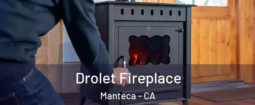  Drolet Fireplace Manteca - CA