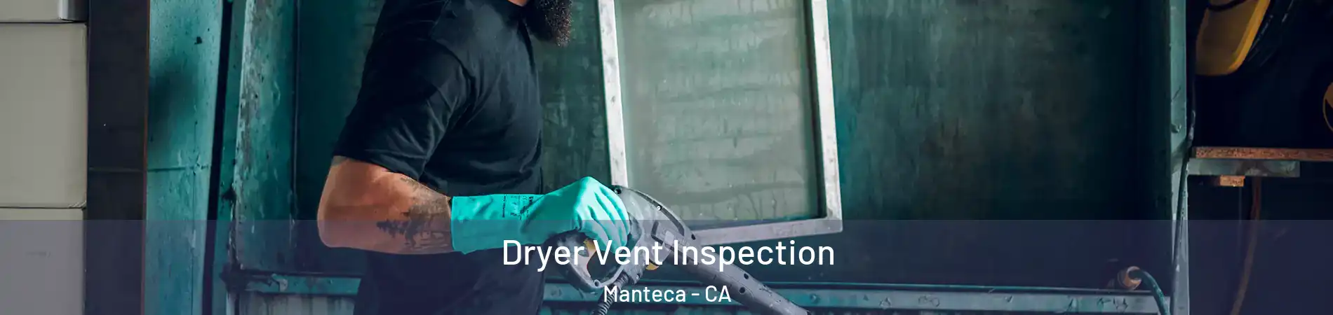  Dryer Vent Inspection Manteca - CA