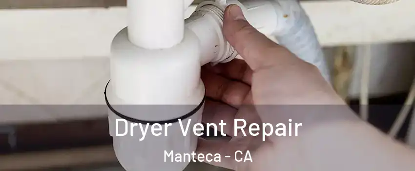  Dryer Vent Repair Manteca - CA