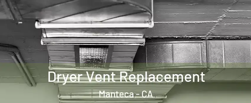  Dryer Vent Replacement Manteca - CA