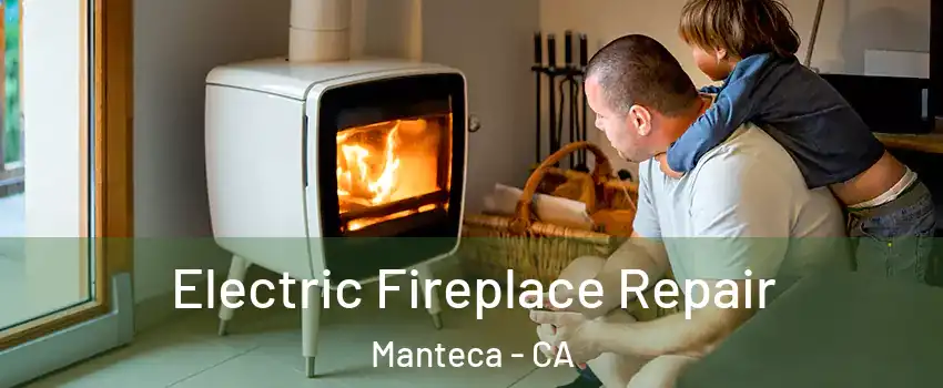  Electric Fireplace Repair Manteca - CA