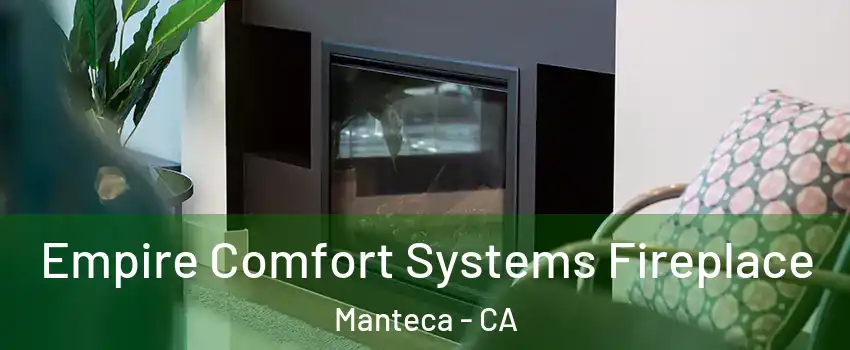  Empire Comfort Systems Fireplace Manteca - CA