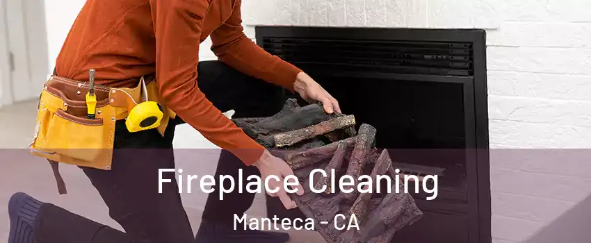  Fireplace Cleaning Manteca - CA