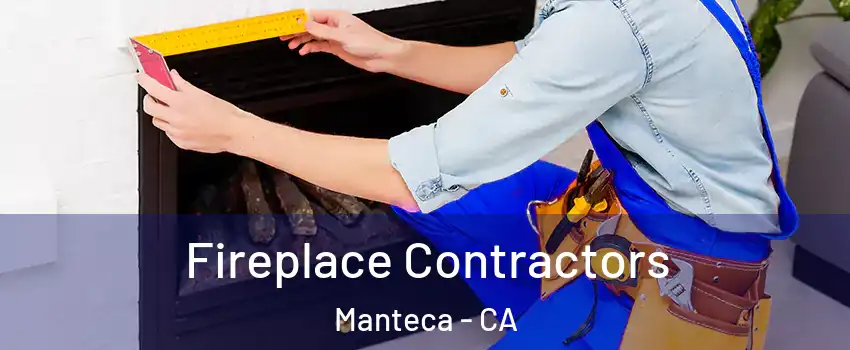  Fireplace Contractors Manteca - CA