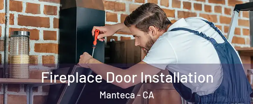  Fireplace Door Installation Manteca - CA