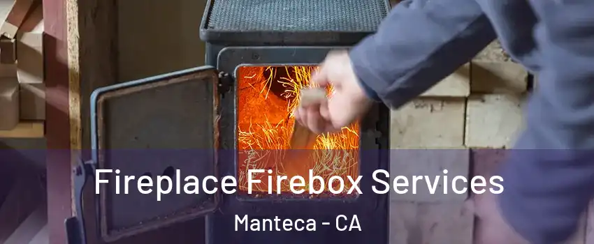  Fireplace Firebox Services Manteca - CA