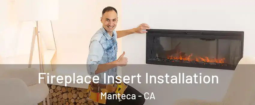  Fireplace Insert Installation Manteca - CA
