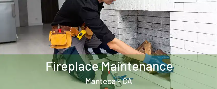  Fireplace Maintenance Manteca - CA
