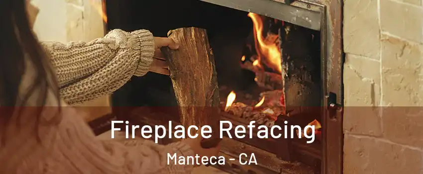 Fireplace Refacing Manteca - CA