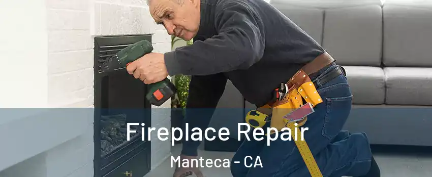  Fireplace Repair Manteca - CA