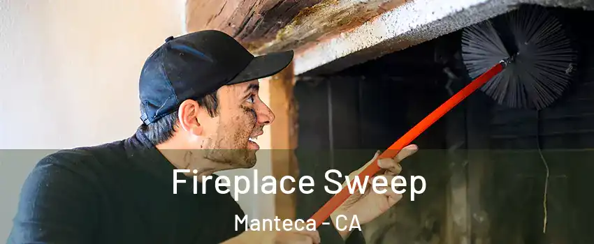  Fireplace Sweep Manteca - CA