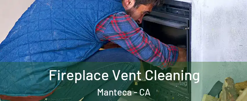  Fireplace Vent Cleaning Manteca - CA