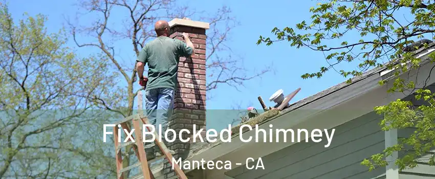  Fix Blocked Chimney Manteca - CA