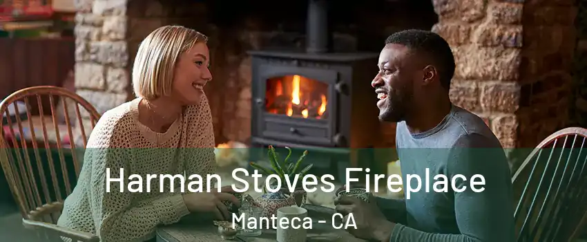  Harman Stoves Fireplace Manteca - CA