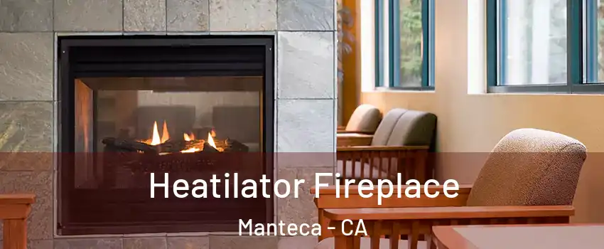 Heatilator Fireplace Manteca - CA
