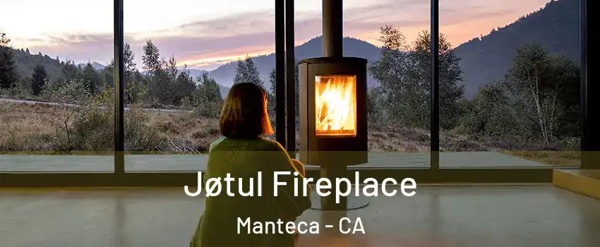  Jøtul Fireplace Manteca - CA