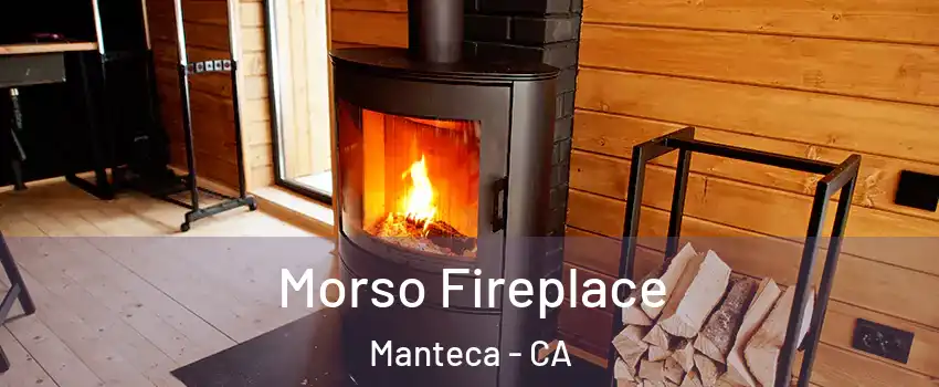  Morso Fireplace Manteca - CA