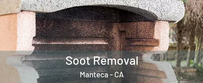  Soot Removal Manteca - CA
