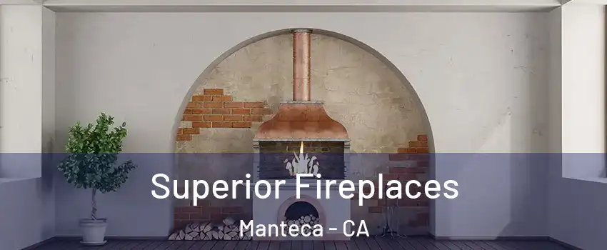  Superior Fireplaces Manteca - CA