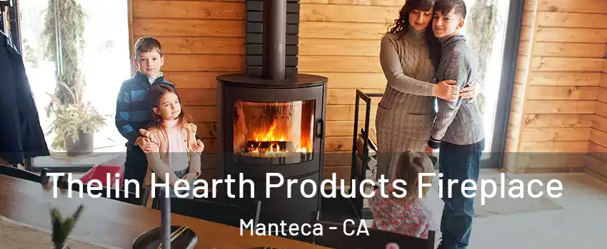  Thelin Hearth Products Fireplace Manteca - CA