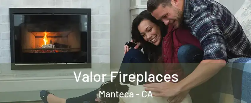  Valor Fireplaces Manteca - CA