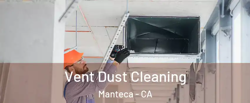  Vent Dust Cleaning Manteca - CA