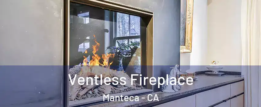  Ventless Fireplace Manteca - CA