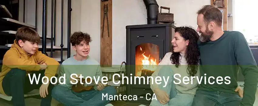  Wood Stove Chimney Services Manteca - CA