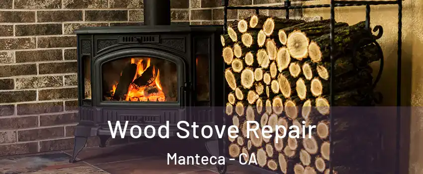  Wood Stove Repair Manteca - CA